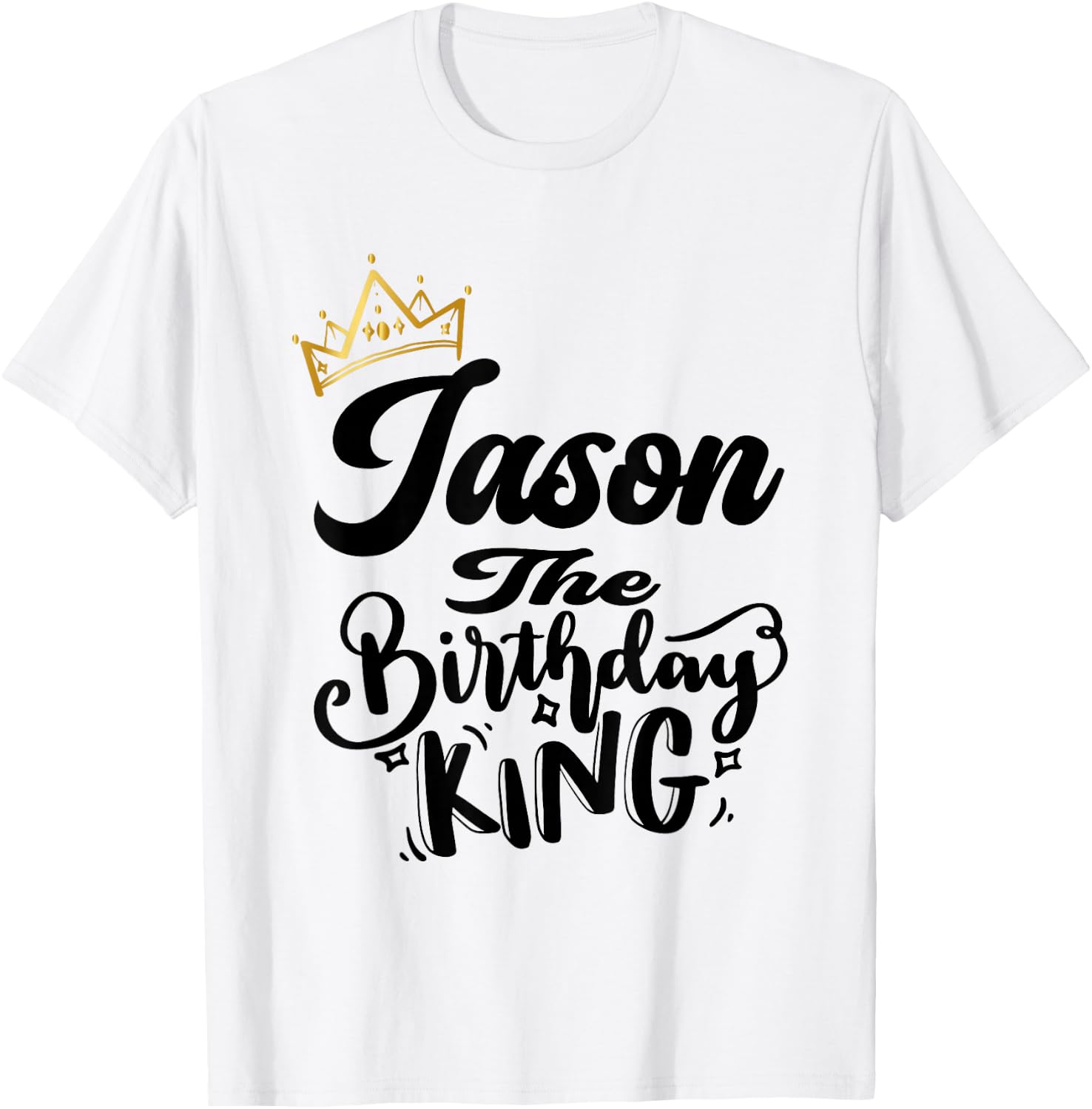 Jason The Birthday King Happy Birthday Shirt Men Boys Teens T-Shirt - T-Shirt | White