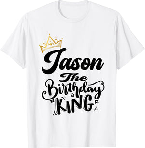 Jason The Birthday King Happy Birthday Shirt Men Boys Teens T-Shirt - T-Shirt | White