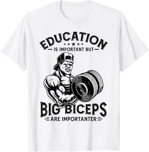 Education Is Important But Big Biceps Are Importanter Gym T-Shirt - T-Shirt | White