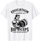 Education Is Important But Big Biceps Are Importanter Gym T-Shirt - T-Shirt | White