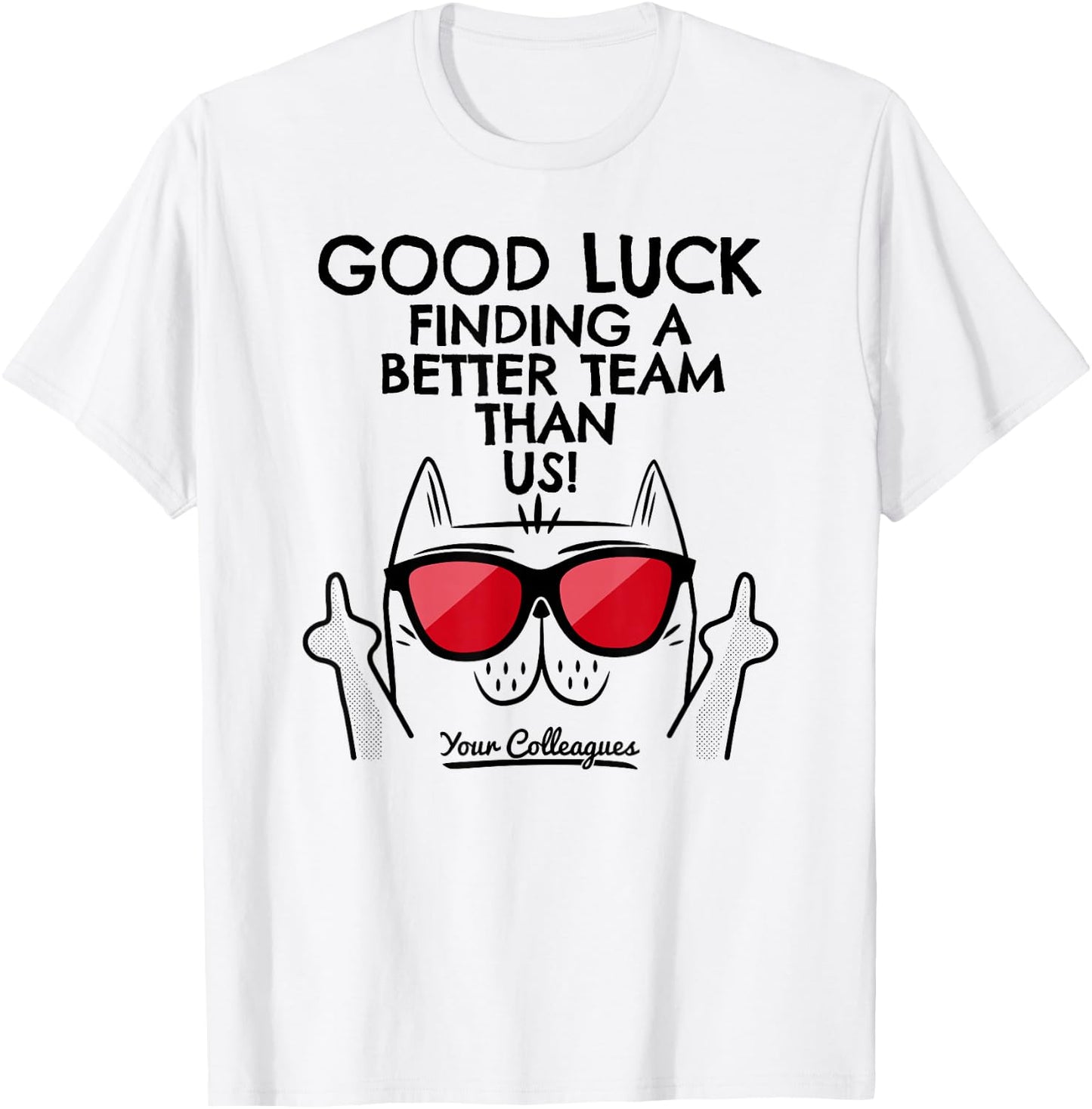 New Job Gifts & Funny Job Change Ideas with Cat Leaving Job Going Away Coworker Quitting Good Luck Signature -Adults Classic Fit White Short Sleeve T-Shirt - T-Shirt | White