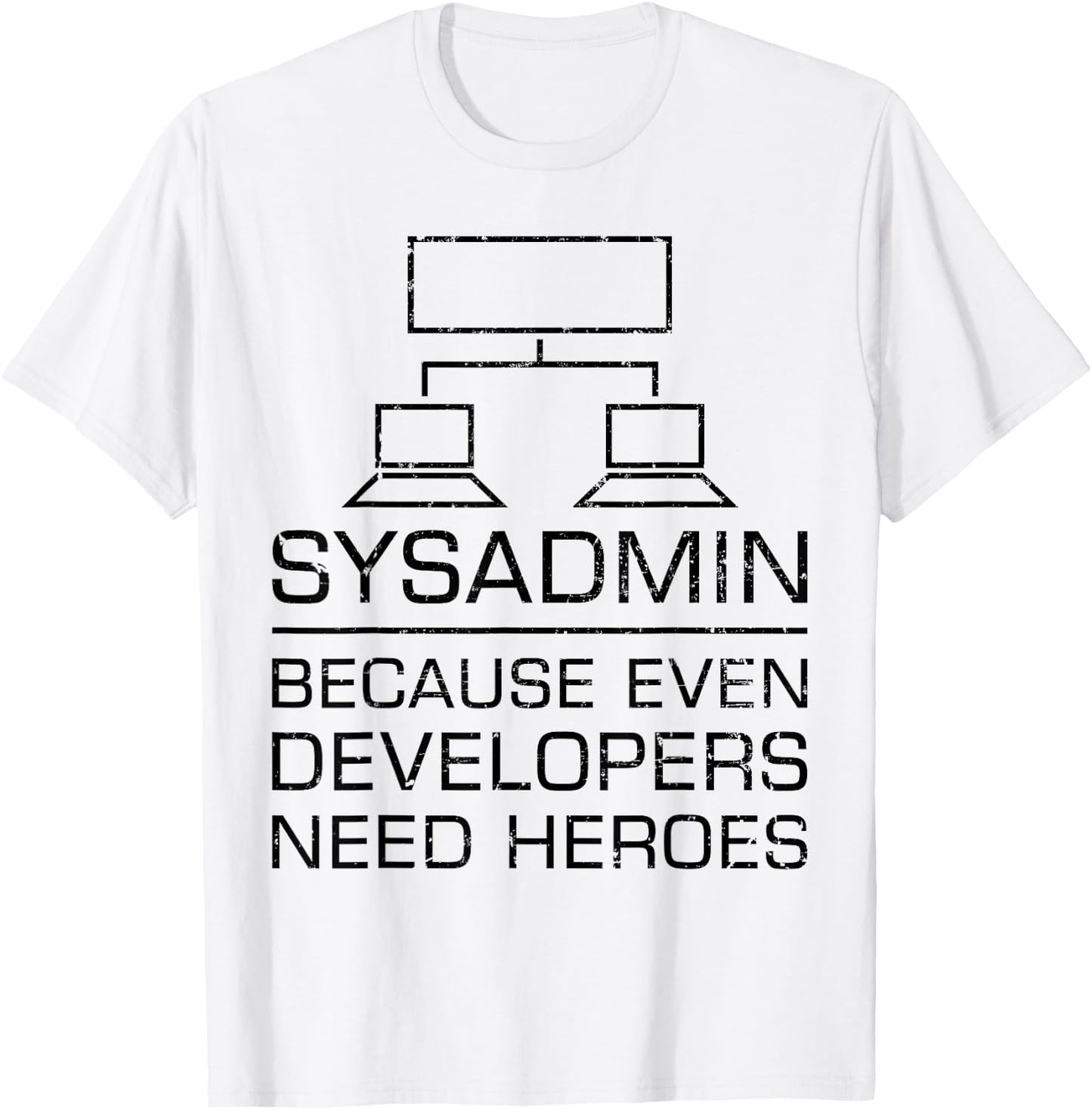 Funny System Admin Even Developers Need Heroes Nerd PC Gift T-Shirt - T-Shirt | White