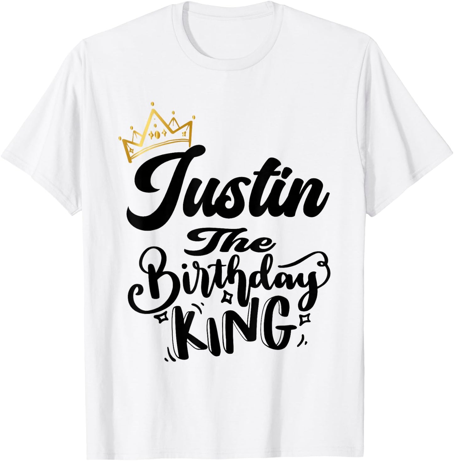 Justin The Birthday King Happy Birthday Shirt Men Boys Teens T-Shirt - T-Shirt | White