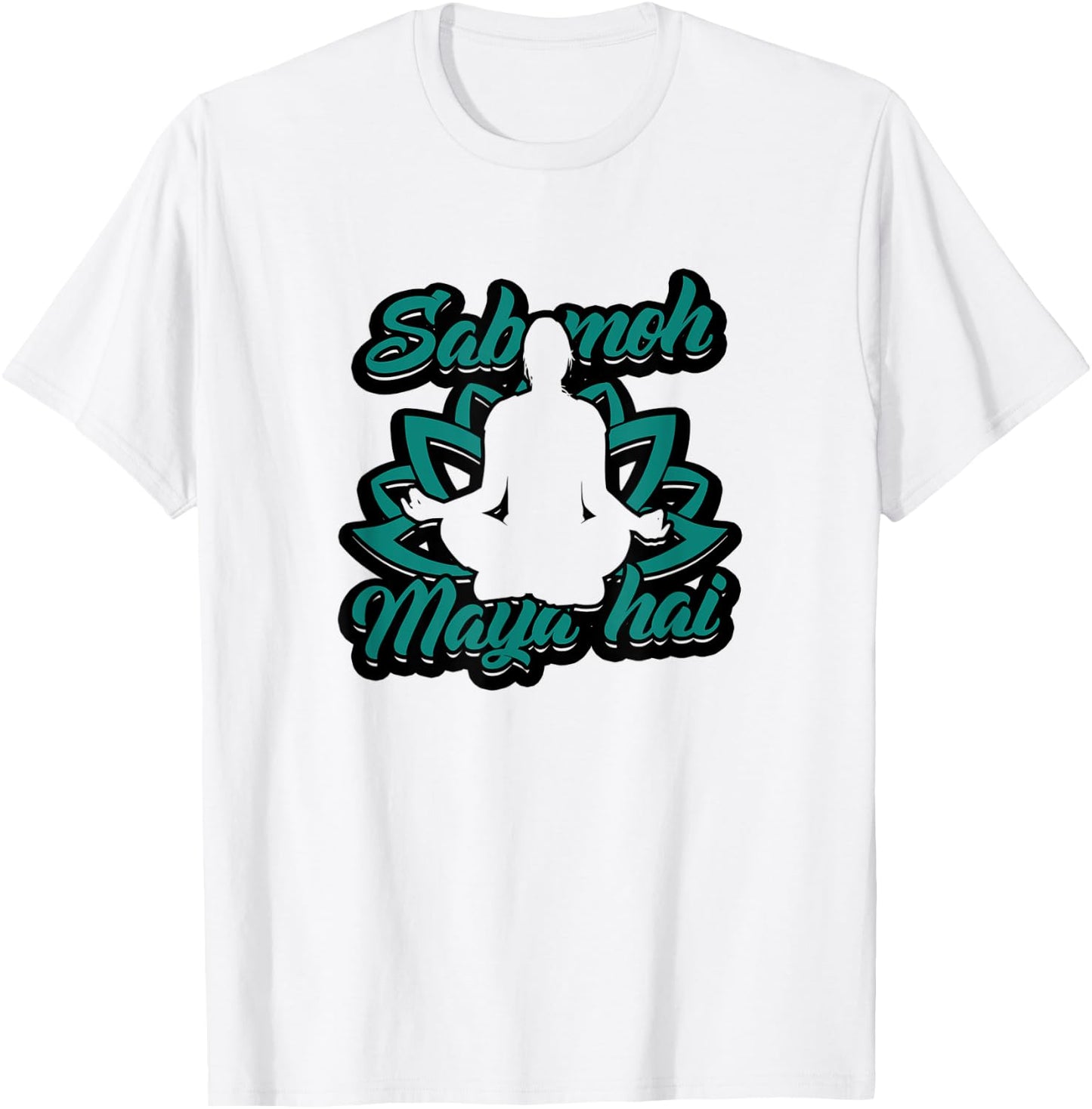 Sab moh maya hai - Relax for inner peace and composure T-Shirt - T-Shirt | White