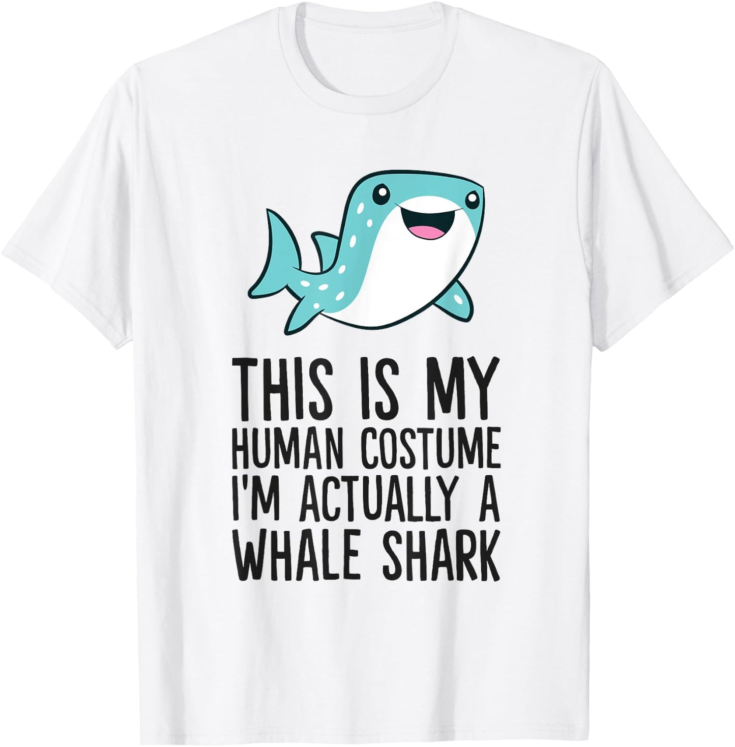 This Is My Human Costume I'm Actually A Whale Shark T-Shirt - T-Shirt | White