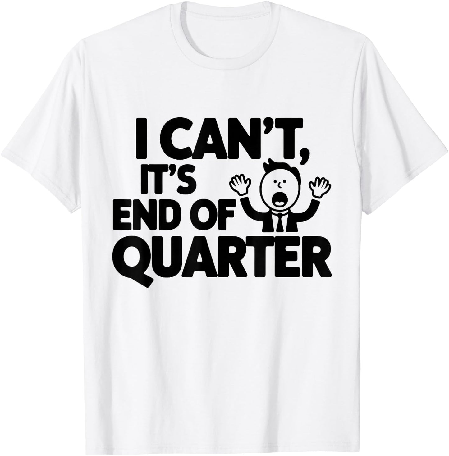End of quarter Funny financial T-Shirt - T-Shirt | White