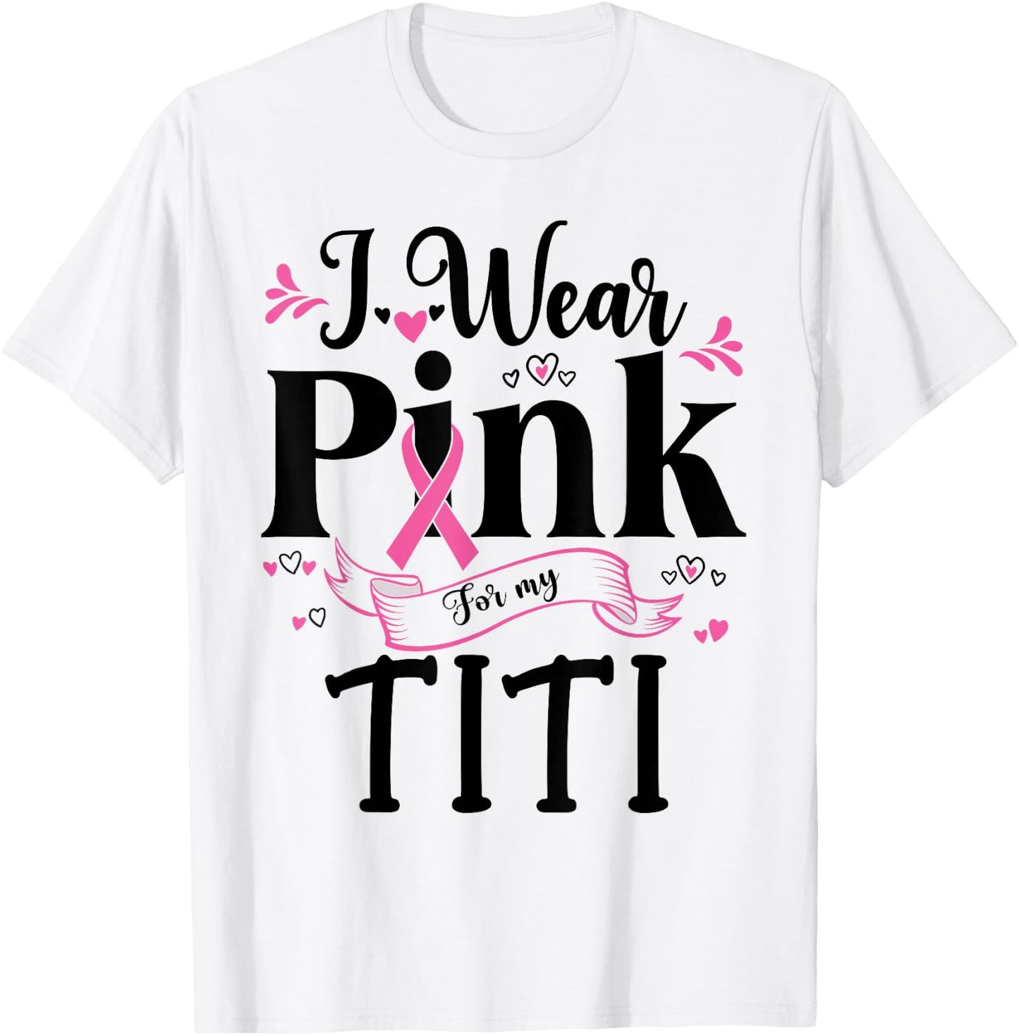 October Breast Cancer Support I Wear Pink For My Titi T-Shirt - T-Shirt | White