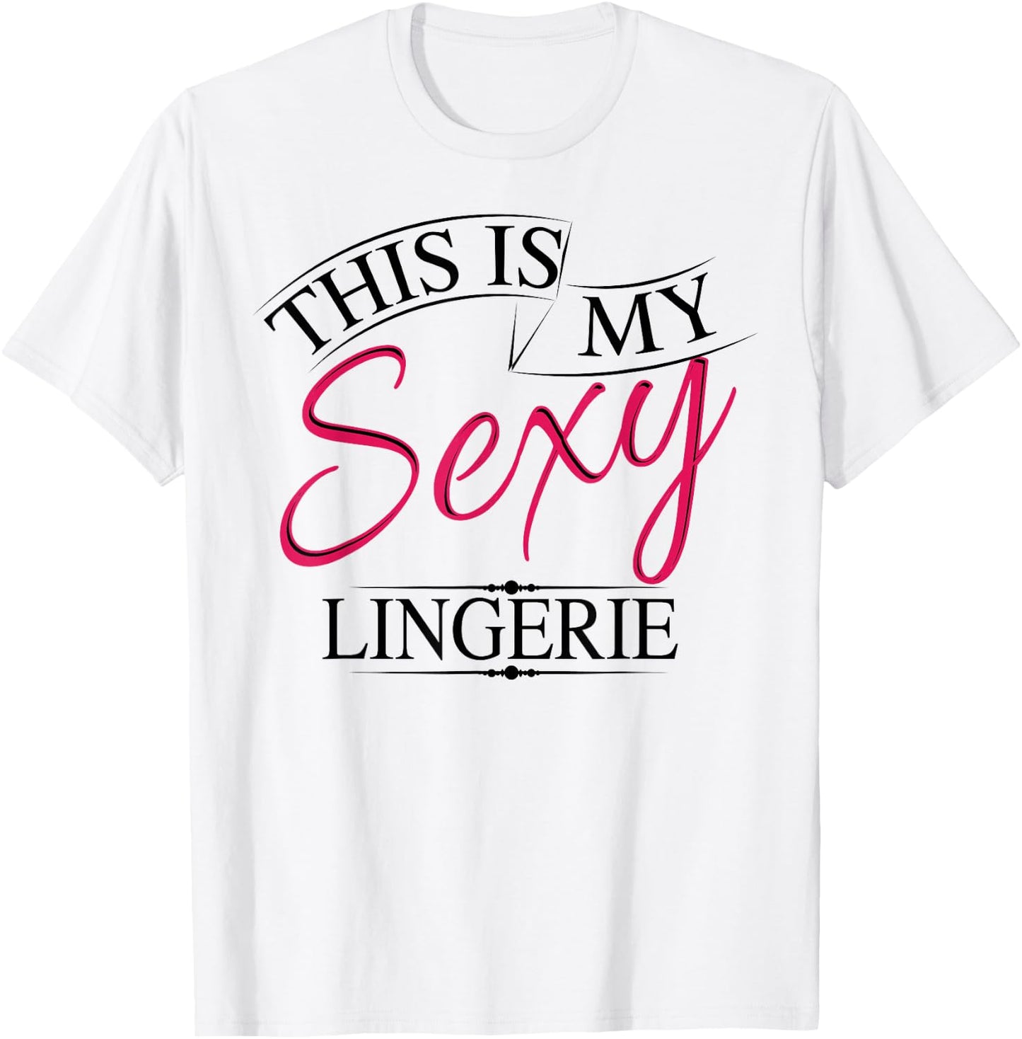 This Is My Sexy Lingerie Shirt | Women's Underwear Gift T-Shirt - T-Shirt | White
