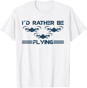 I`d Rather Be Flying I Drone Pilot I Drone Racing I Drone T-Shirt - T-Shirt | White