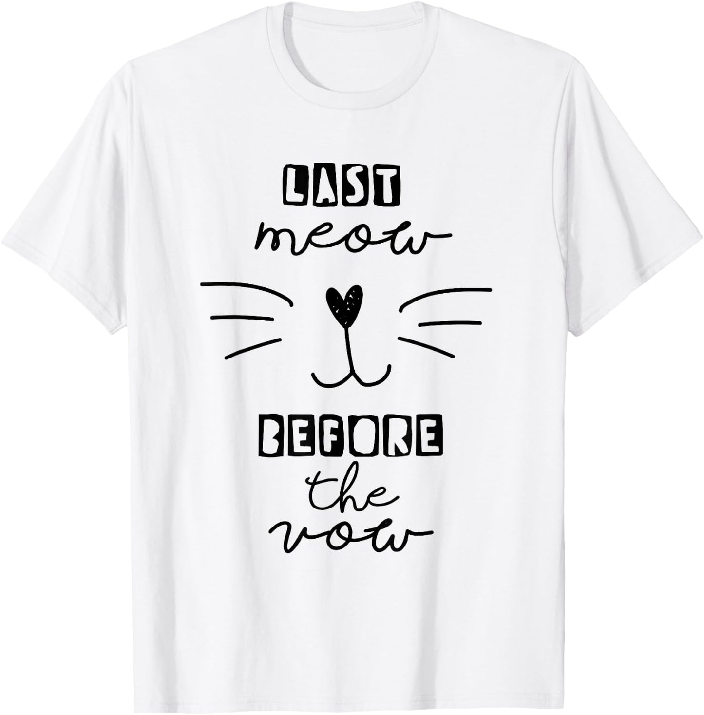 Last Meow Before the Vow Funny Bachelorette Bridal Shower T-Shirt - T-Shirt | White