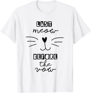 Last Meow Before the Vow Funny Bachelorette Bridal Shower T-Shirt - T-Shirt | White