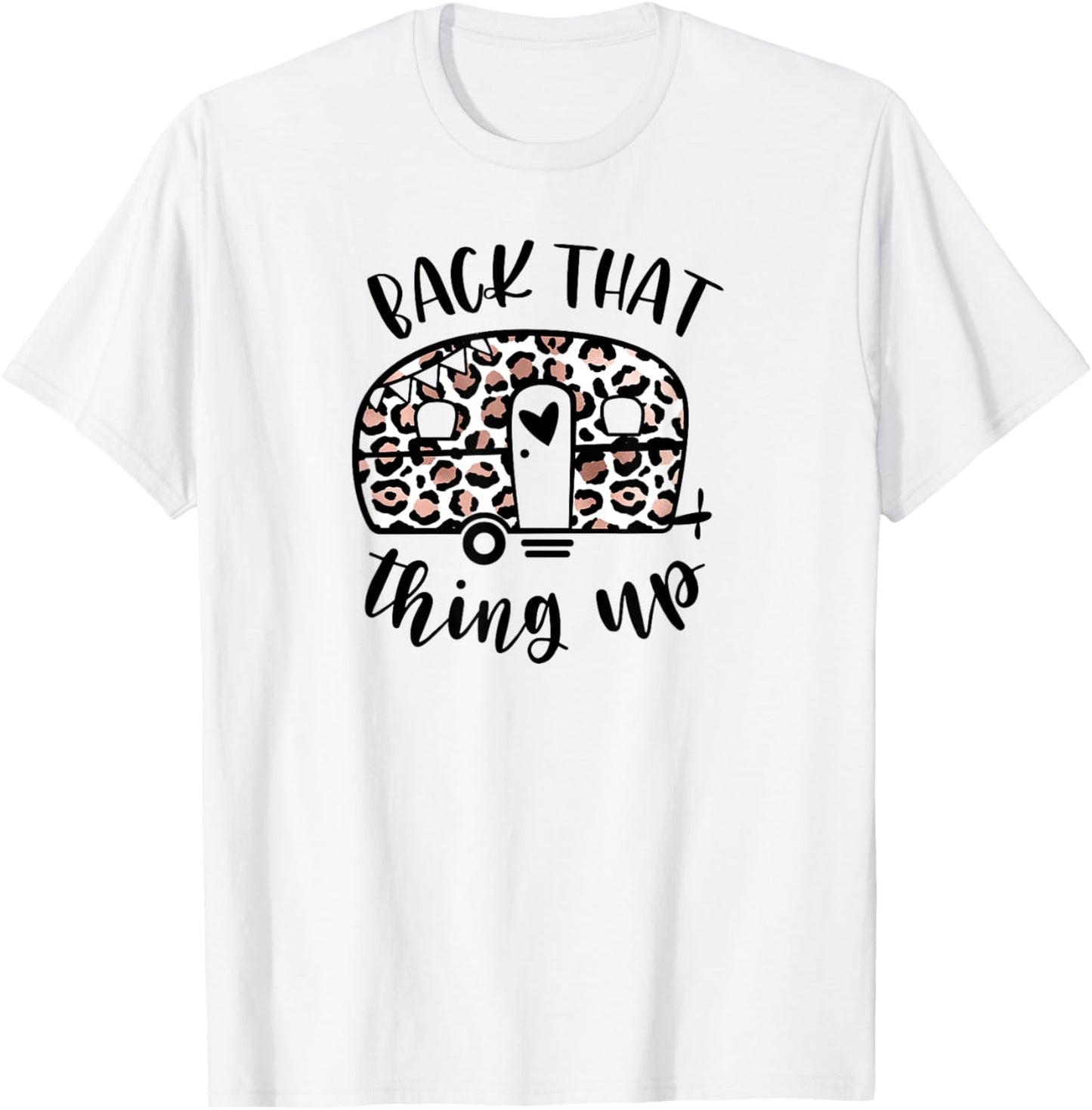Back That Thing Up Funny Camping Leopard Camper T-Shirt - T-Shirt | White