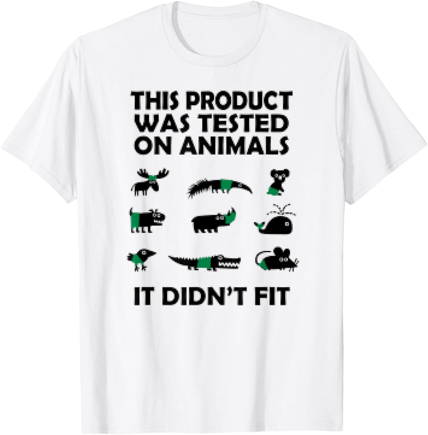 This Product Was Tested On Animals It Didnt Fit Funny T-Shirt - T-Shirt | White