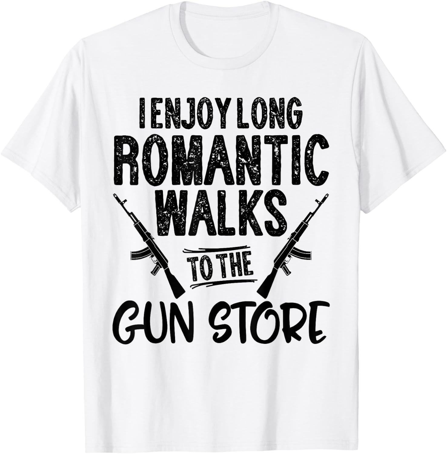 I Enjoy Long Romantic Walks to the Gun Store Hunt Men Gift T-Shirt - T-Shirt | White