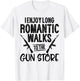 I Enjoy Long Romantic Walks to the Gun Store Hunt Men Gift T-Shirt - T-Shirt | White