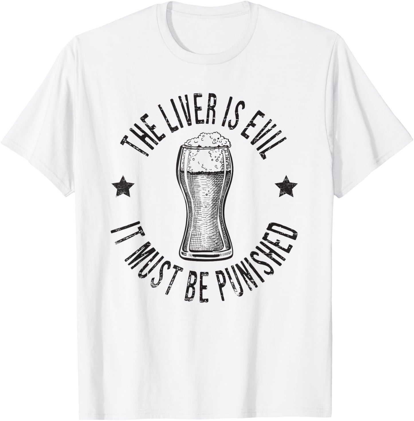 The Liver Is Evil It Must Be Punished Funny Day Drinking T-Shirt - T-Shirt | White