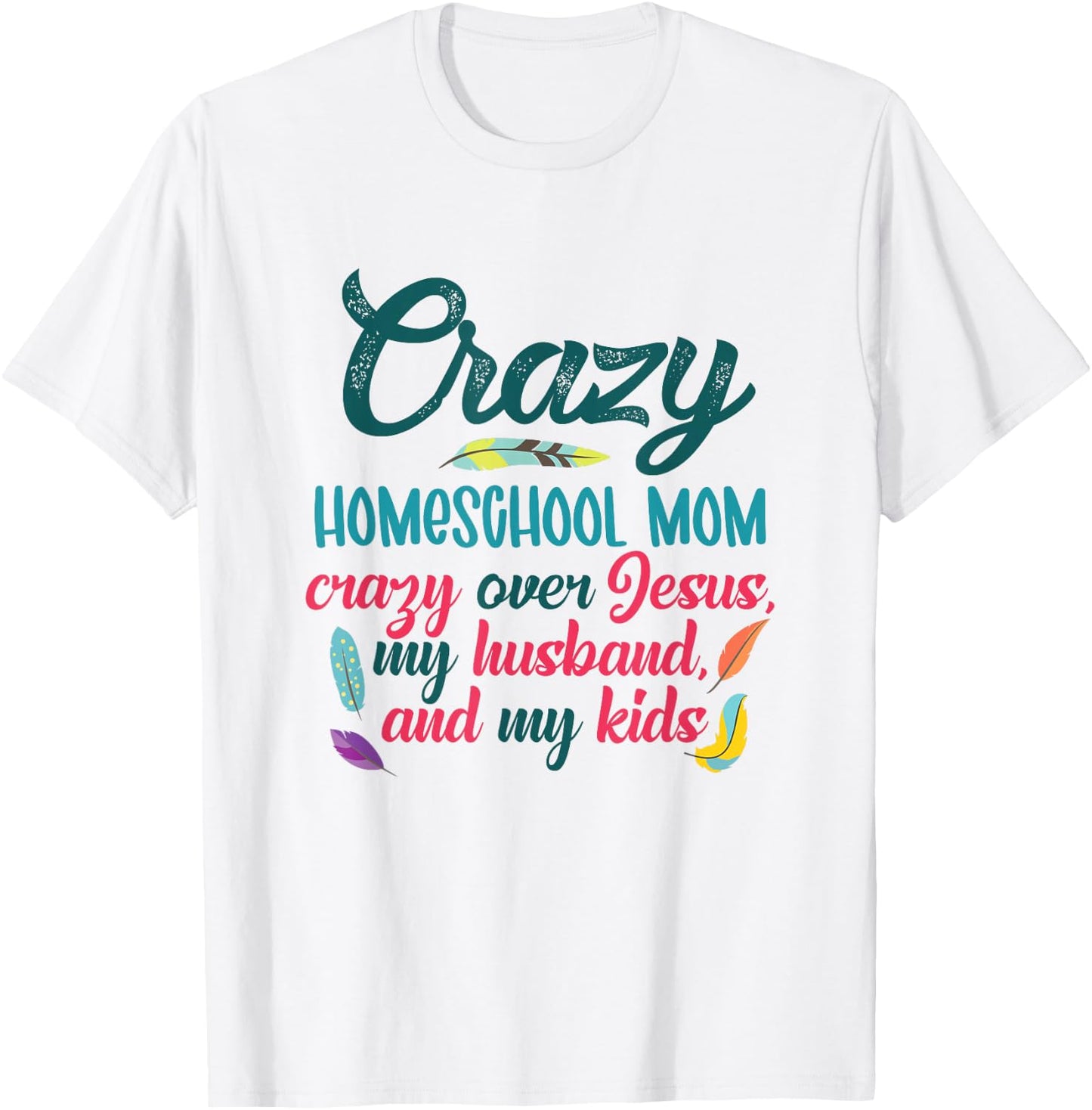 Crazy Homeschool Mom Christian Mom Life Homeschool Mama T-Shirt - T-Shirt | White