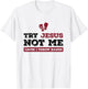 Try Jesus Not Me Cause I Throw Hands Christian Boxing Boxer T-Shirt - T-Shirt | White