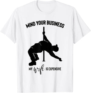 Mind Your Business My Wife is Expensive T-Shirt - T-Shirt | White