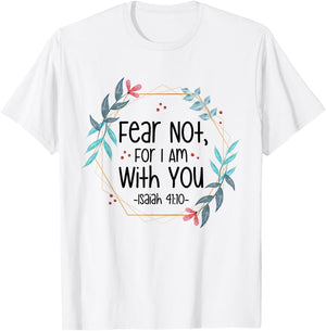 Fear Not, For I Am With You Isaiah 41:10 Bible Quote T-Shirt - T-Shirt | White