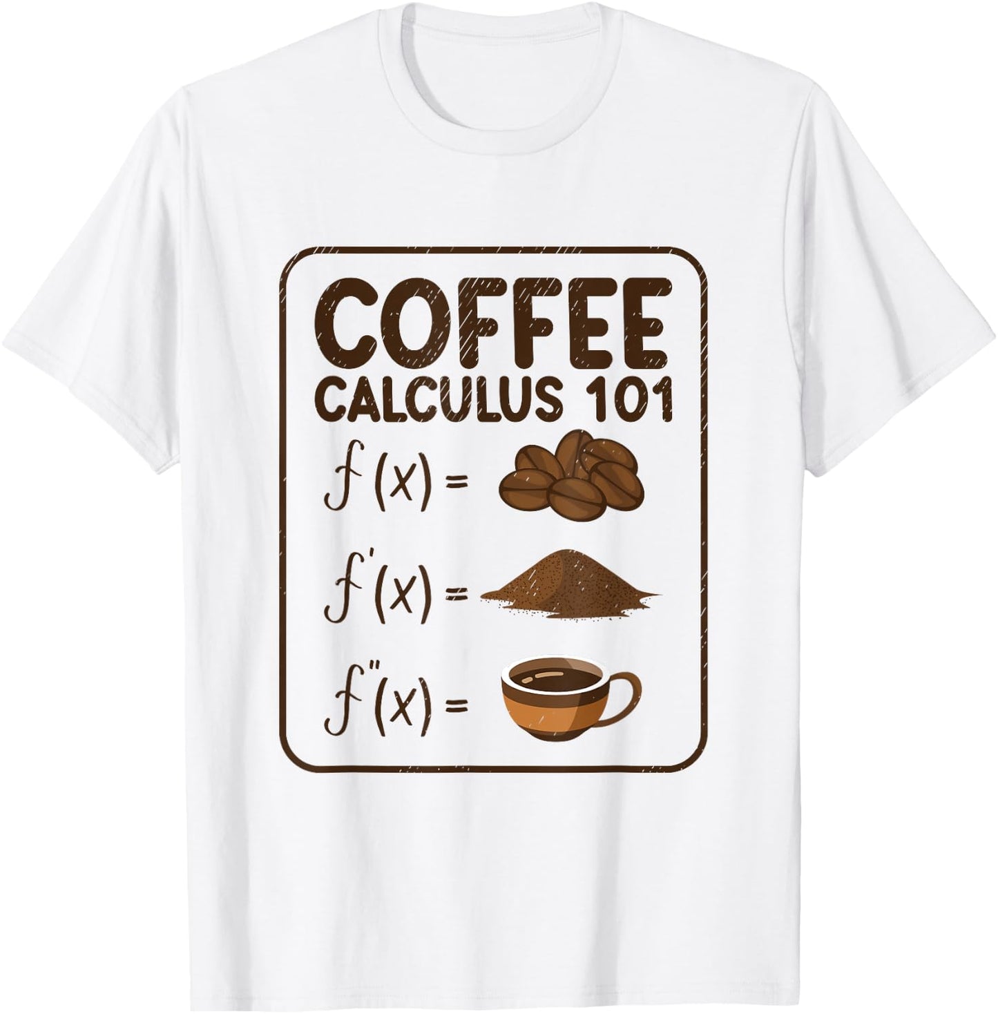 Coffee Calculus 101 F(x) - Funny Math Teacher Mathematician T-Shirt - T-Shirt | White