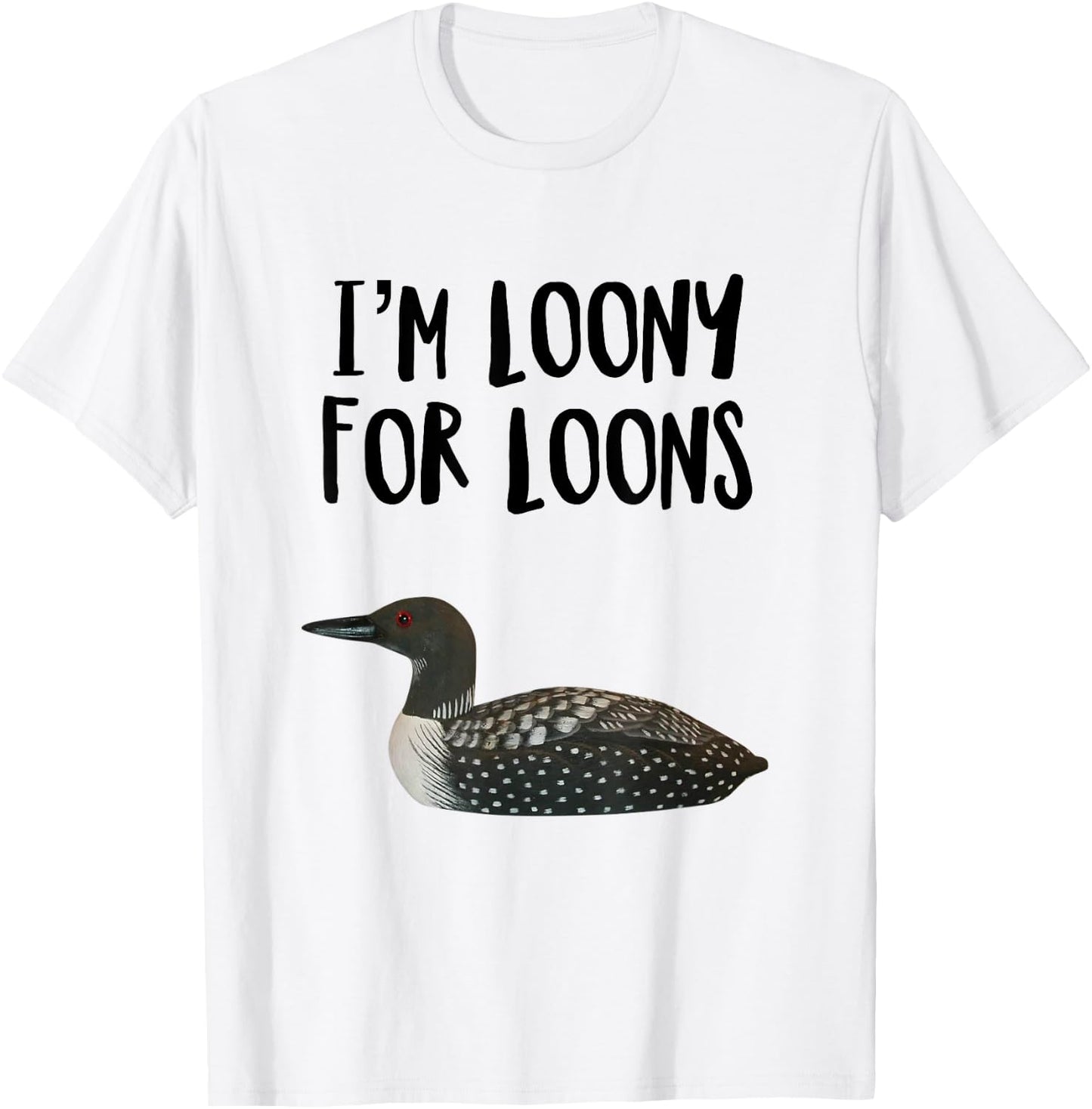 Funny Loon Bird Humor Loons Bird Lover Pun T-Shirt - T-Shirt | White