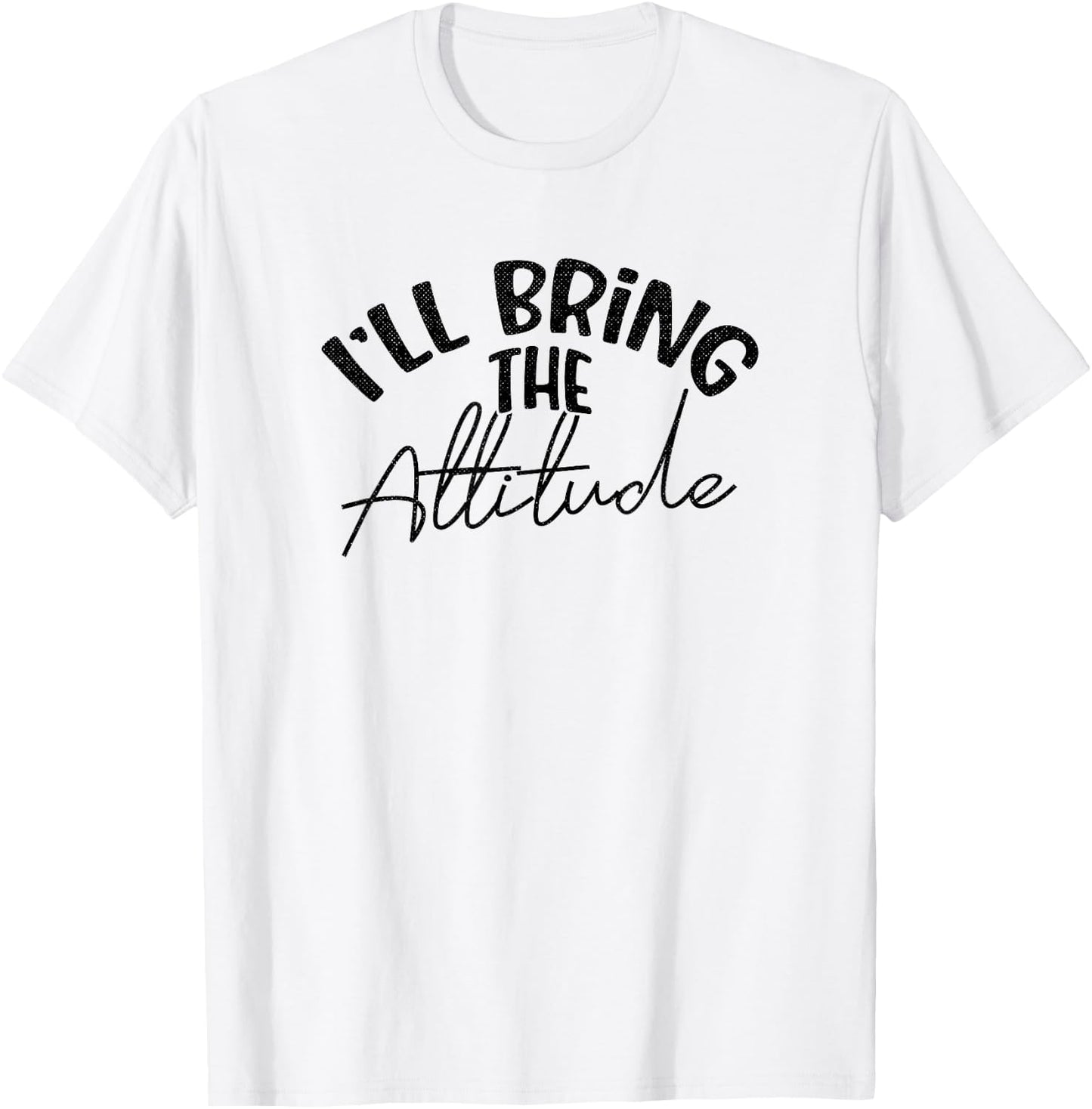 Funny Bridesmaid Bachelorette Party I'll Bring the Attitude T-Shirt - T-Shirt | White