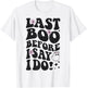Halloween Bachelorette Last Boo Before I Do Ghost Bride Fall T-Shirt - T-Shirt | White