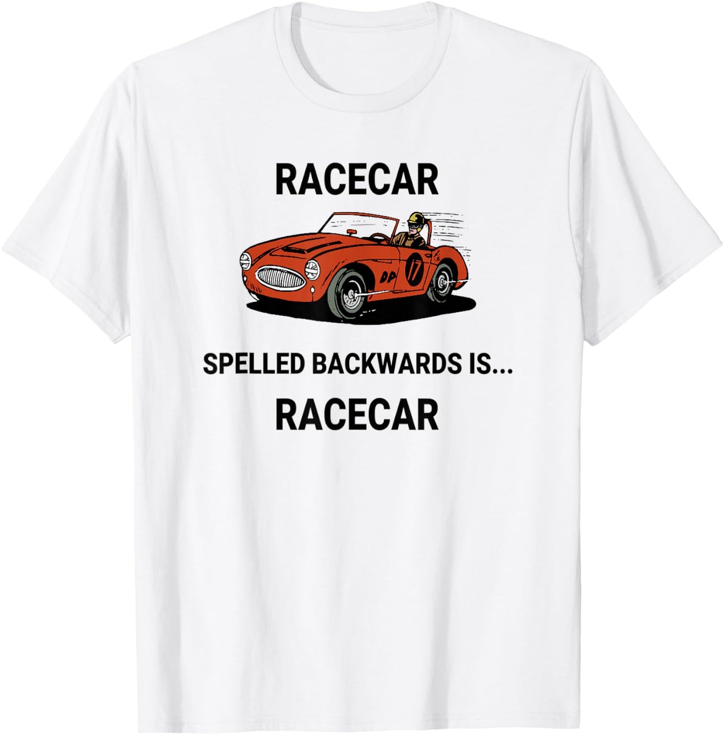 Racecar Spelled Backwards Is Racecar T-Shirt - T-Shirt | White