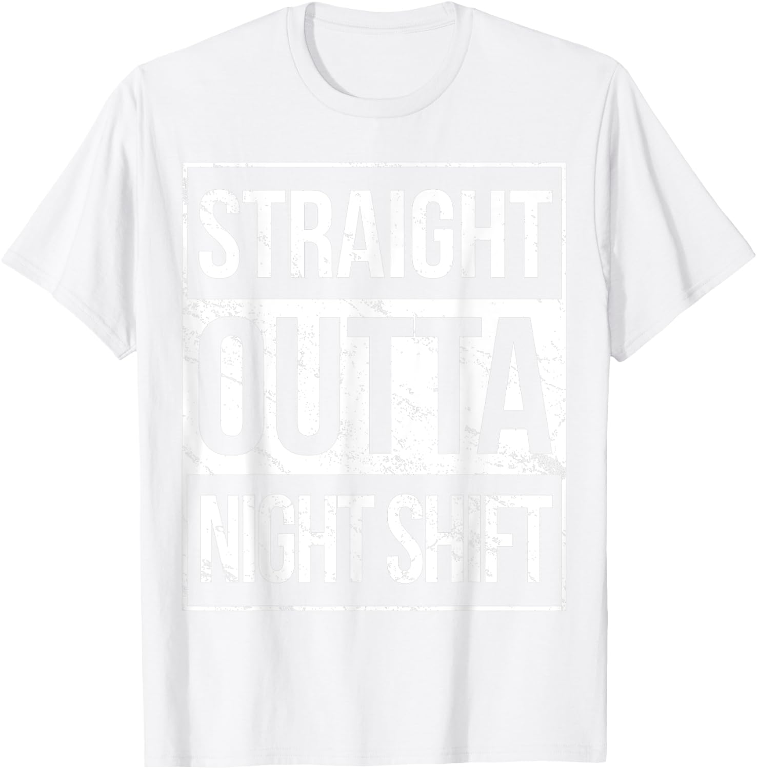 Straight Outta Night Shift Night Job T-Shirt - T-Shirt | White