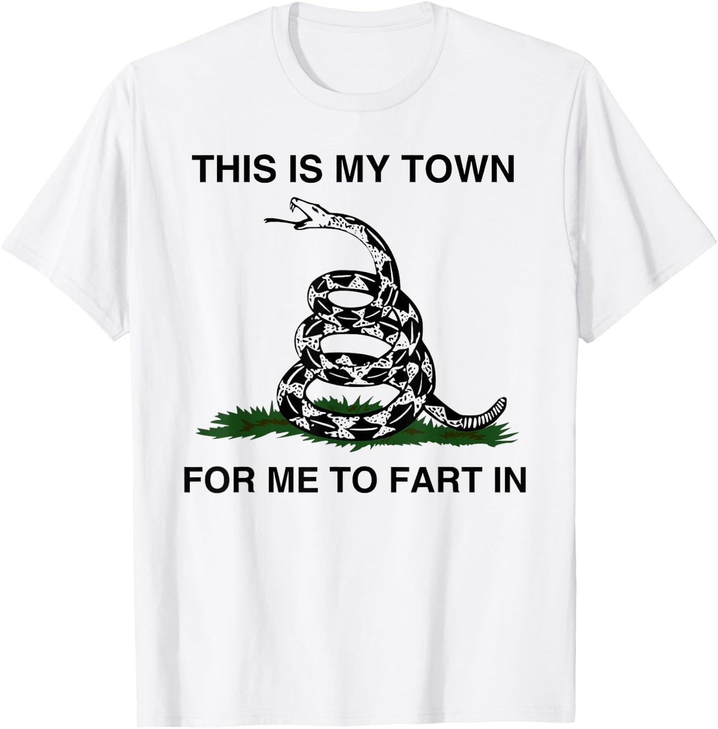 This Is My Town For Me To Fart In Apparel T-Shirt - T-Shirt | White
