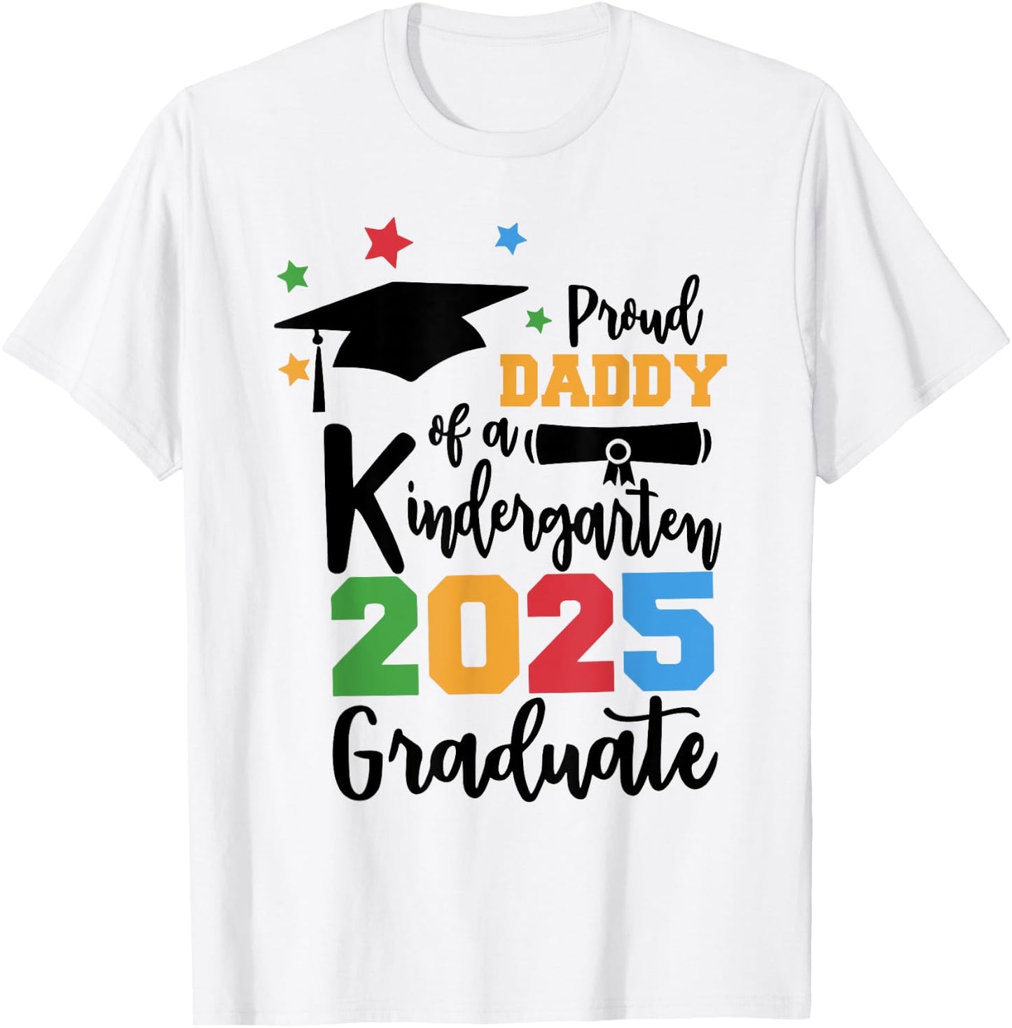 Proud Daddy of A Kindergarten Class of 2025 Graduate Grad T-Shirt - T-Shirt | White
