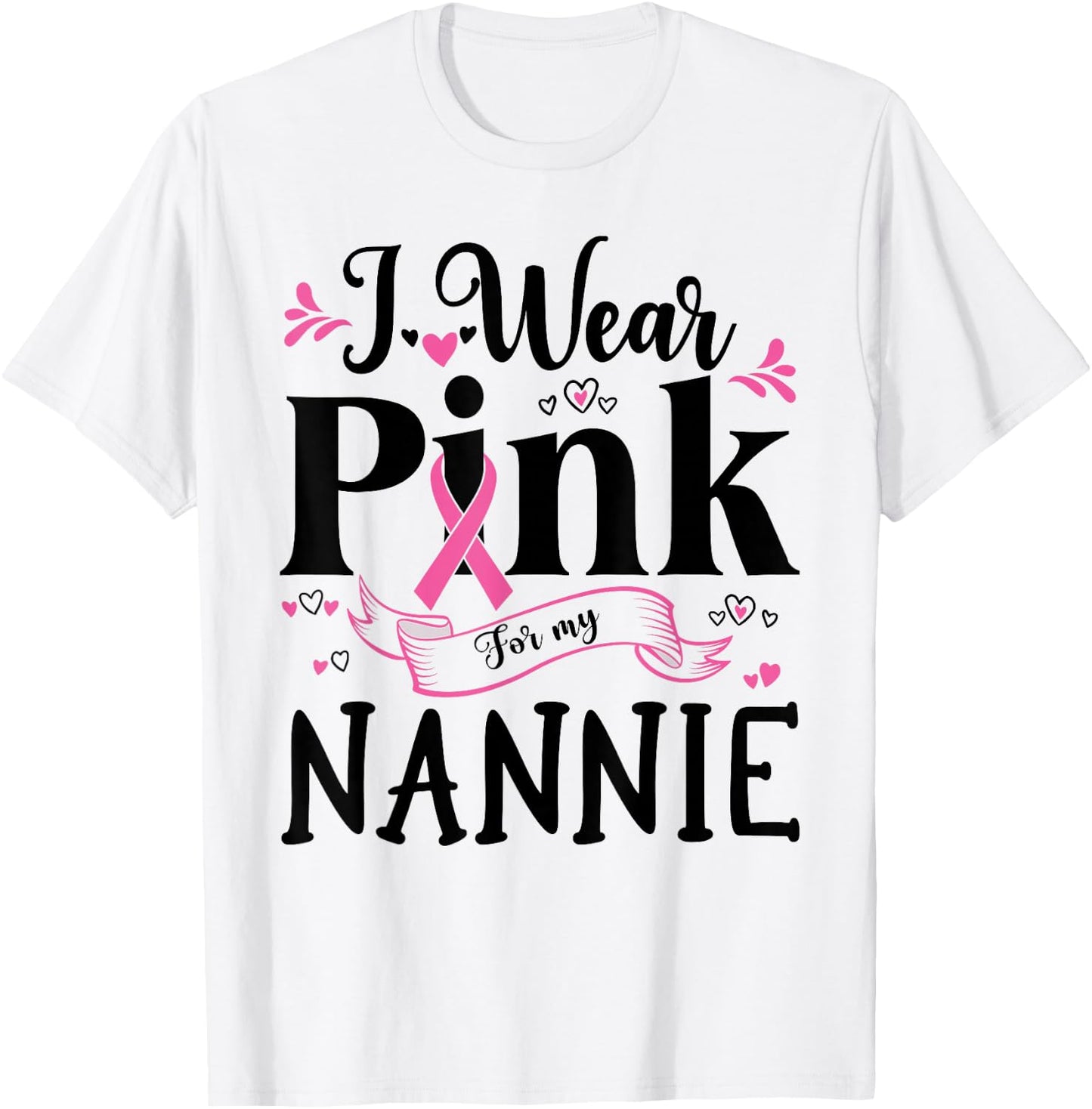 October Breast Cancer Support I Wear Pink For My Nannie T-Shirt - T-Shirt | White