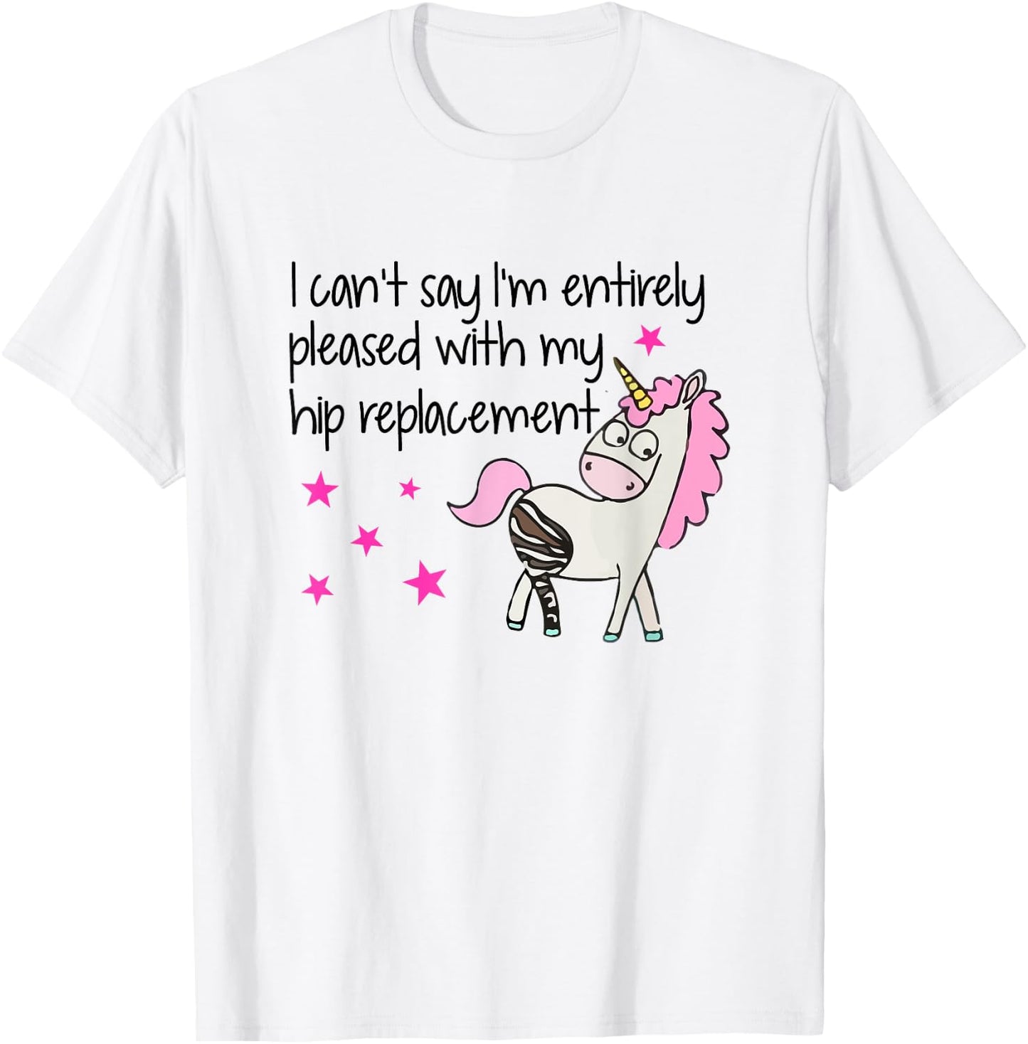 I Can't Say I'm Entirely Pleased With My Hip Replacement T-Shirt - T-Shirt | White