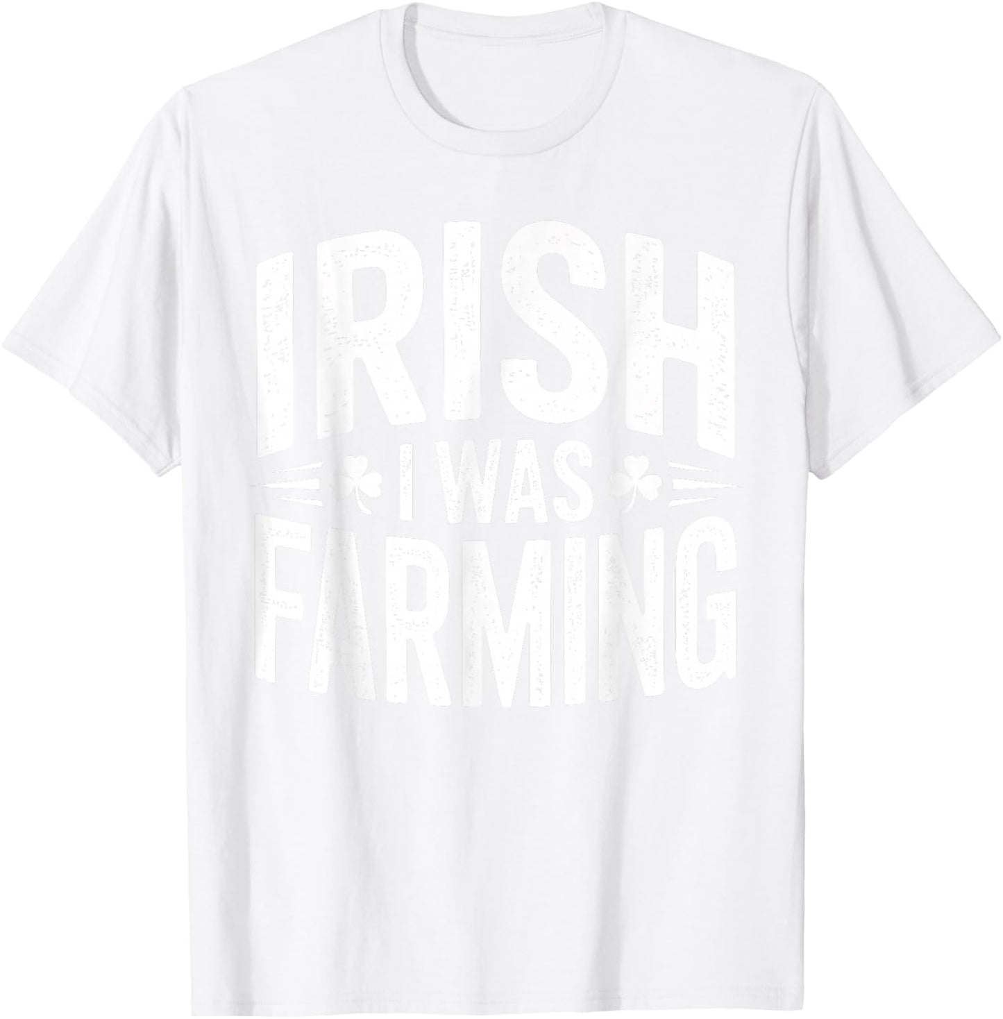 Irish I was Farming Shirt Funny St Patrick Day T-Shirt - T-Shirt | White
