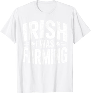 Irish I was Farming Shirt Funny St Patrick Day T-Shirt - T-Shirt | White