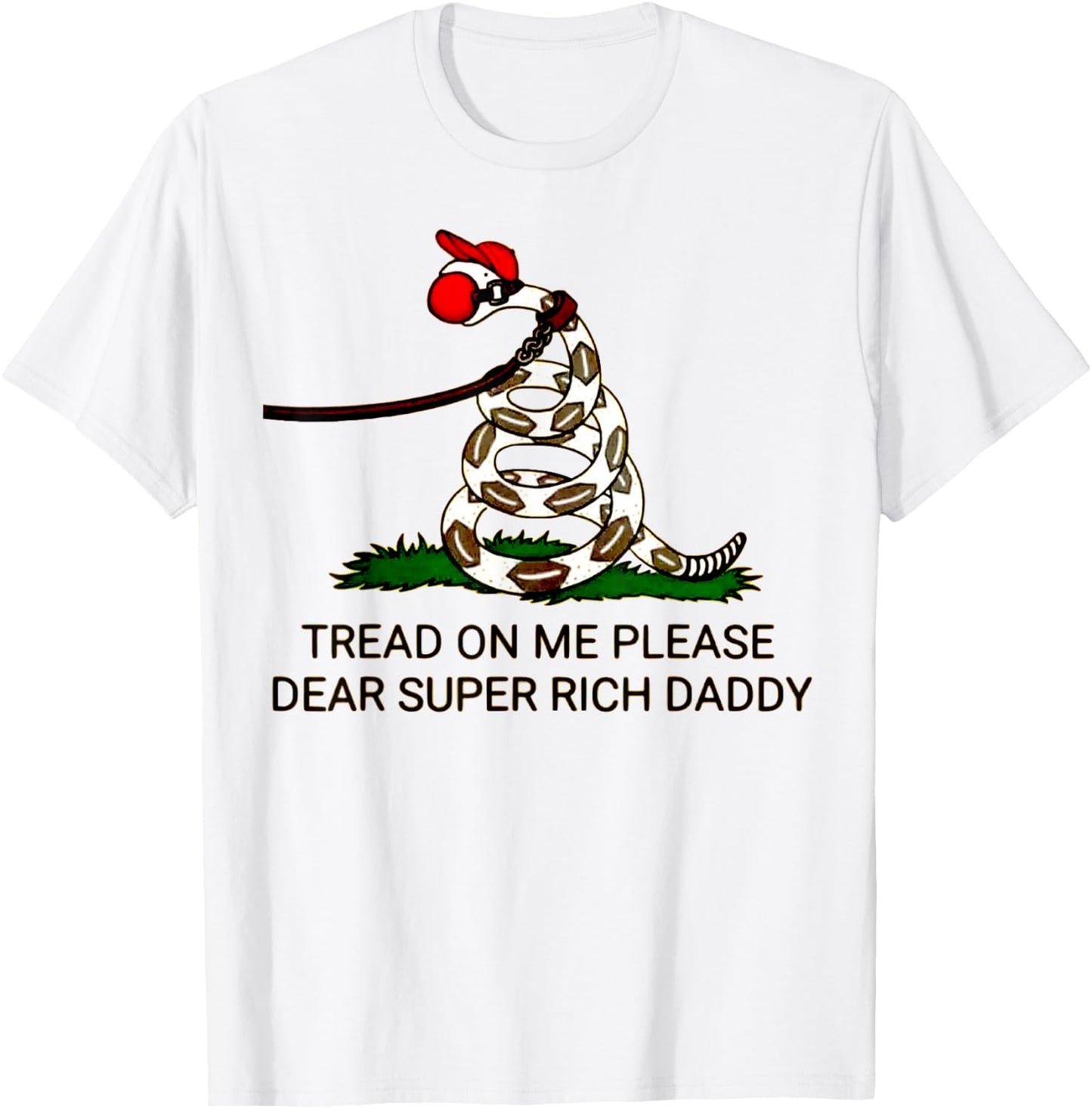 'Tread On Me Please Dear Super Rich Daddy' T-Shirt - T-Shirt | White