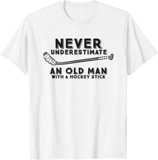 Never Underestimate An Old Man With A Stick Retired Hockey T-Shirt - T-Shirt | White