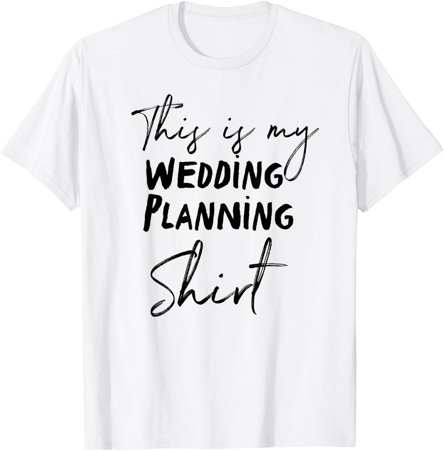 This is my Wedding Planning Shirt T-Shirt - T-Shirt | White
