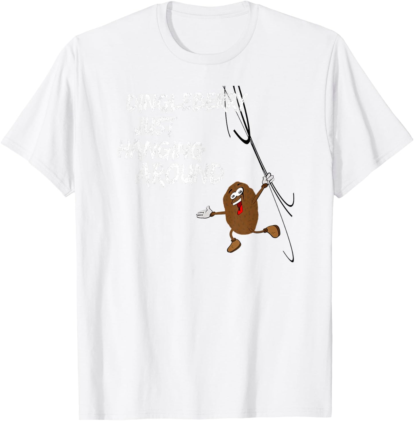 Dingleberry Just Hanging Around T-Shirt - T-Shirt | White