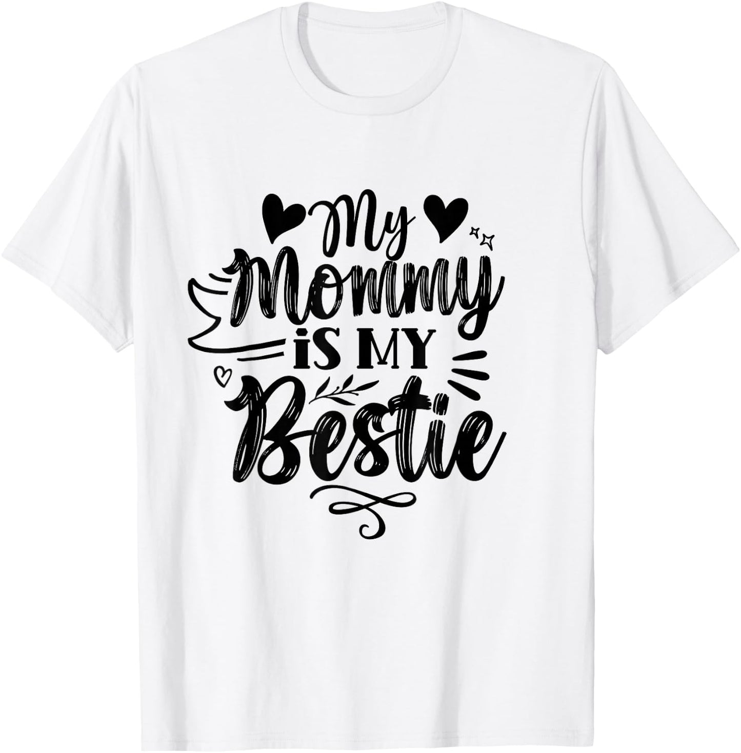 My Mommy Is My Bestie Friends Best Friend Team Friendship T-Shirt - T-Shirt | White