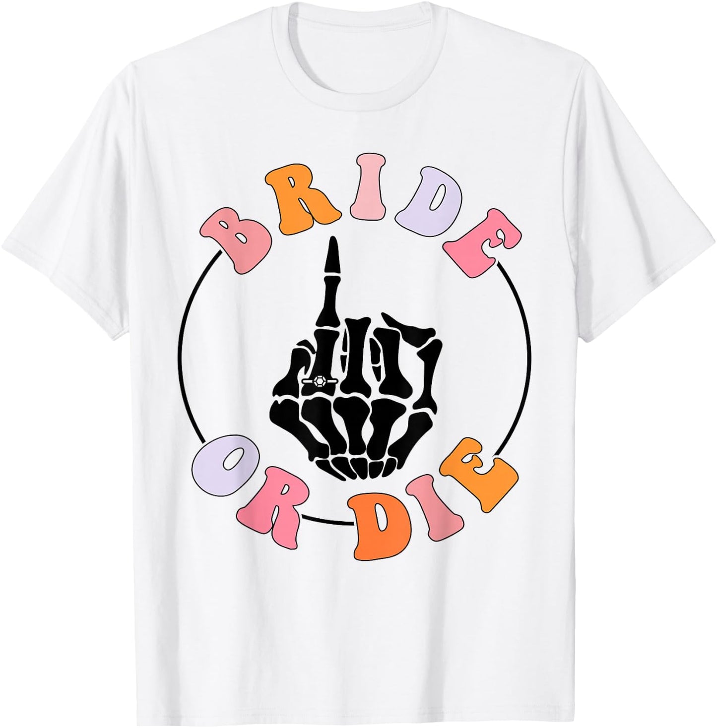 Bride Or Die Skeleton Hand Bride Finger Retro Bachelorette T-Shirt - T-Shirt | White
