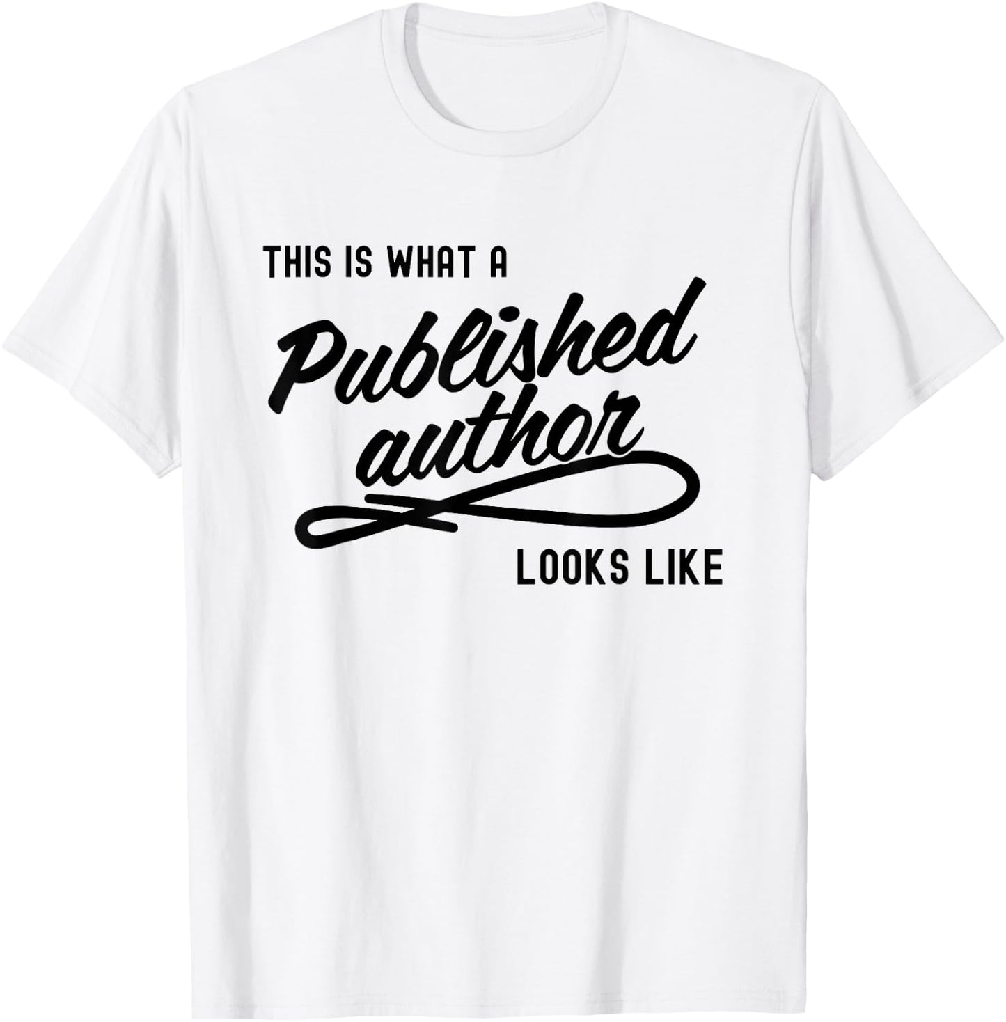 This is What A Published Author Looks Like T-Shirt - T-Shirt | White