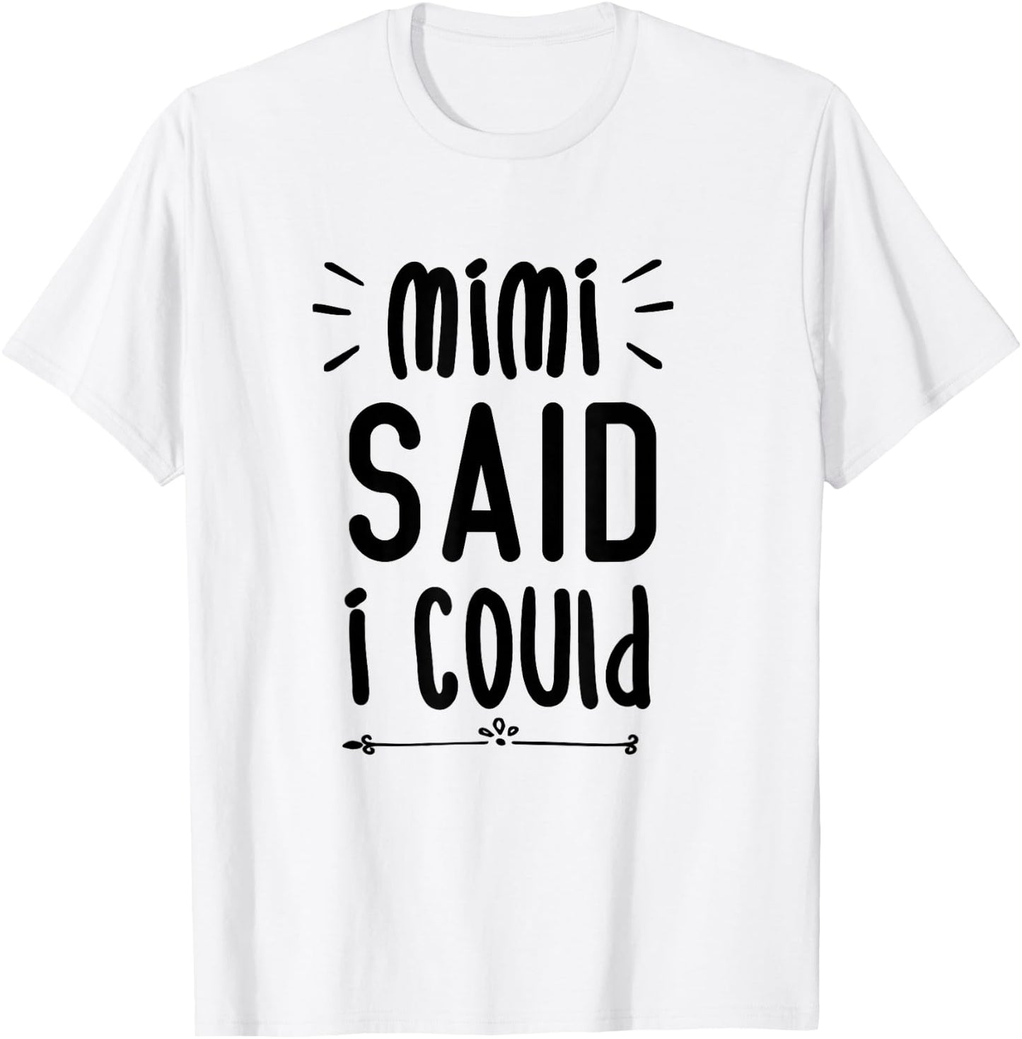 Mimi Said I Could Grandparent Shirt Funny Kids Baby Toddler T-Shirt - T-Shirt | White