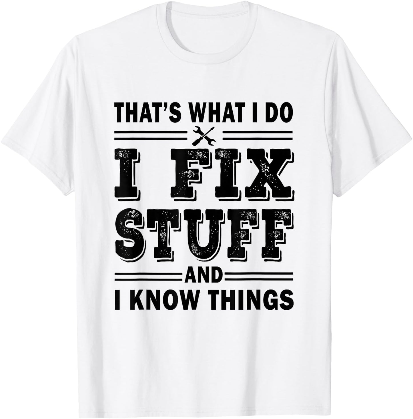 That's What i do i fix stuff and i know things HANDYMAN Fun T-Shirt - T-Shirt | White