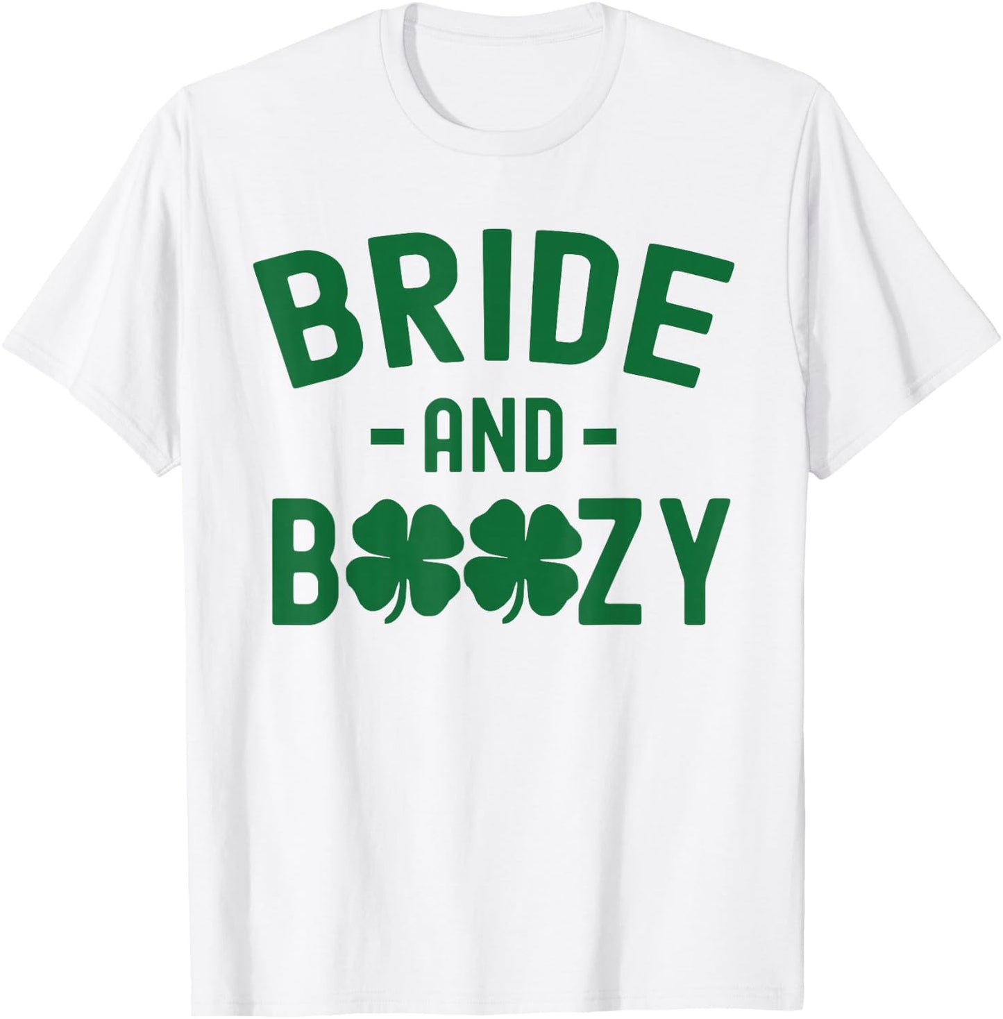 Bride and Boozy Irish St Patrick's Day Funny Shamrocks T-Shirt - T-Shirt | White