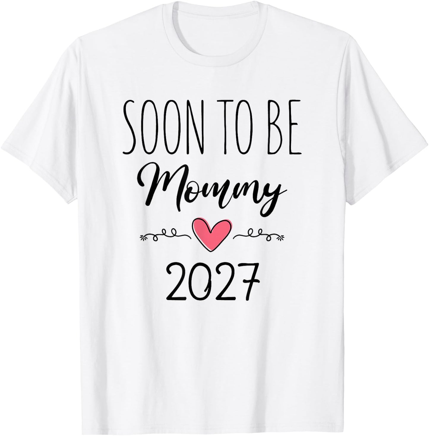 Soon to Be Mommy 2027 Baby Announcement for First Time Mom T-Shirt - T-Shirt | White