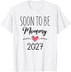 Soon to Be Mommy 2027 Baby Announcement for First Time Mom T-Shirt - T-Shirt | White