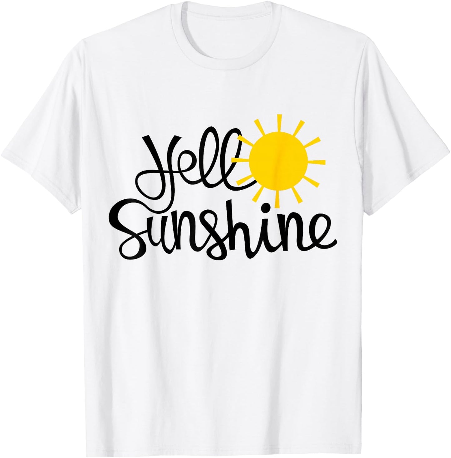 Hello Sunshine for Boys, Girls, Women and Men T-Shirt - T-Shirt | White