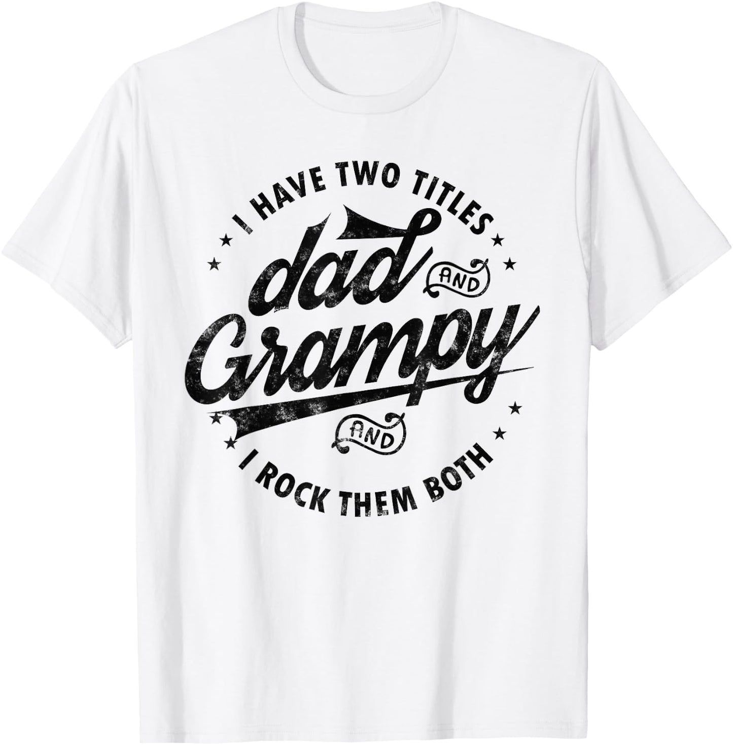 I Have Two Titles Dad and Grampy Funny gifts grandpa Grampy T-Shirt - T-Shirt | White